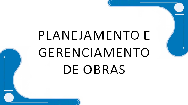 Planejamento e Gerenciamento de Obras - MOD 10