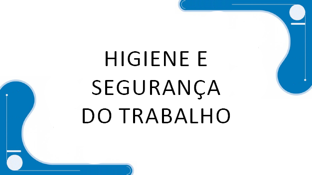 HIGIENE SEGURANÇA TRABALHO