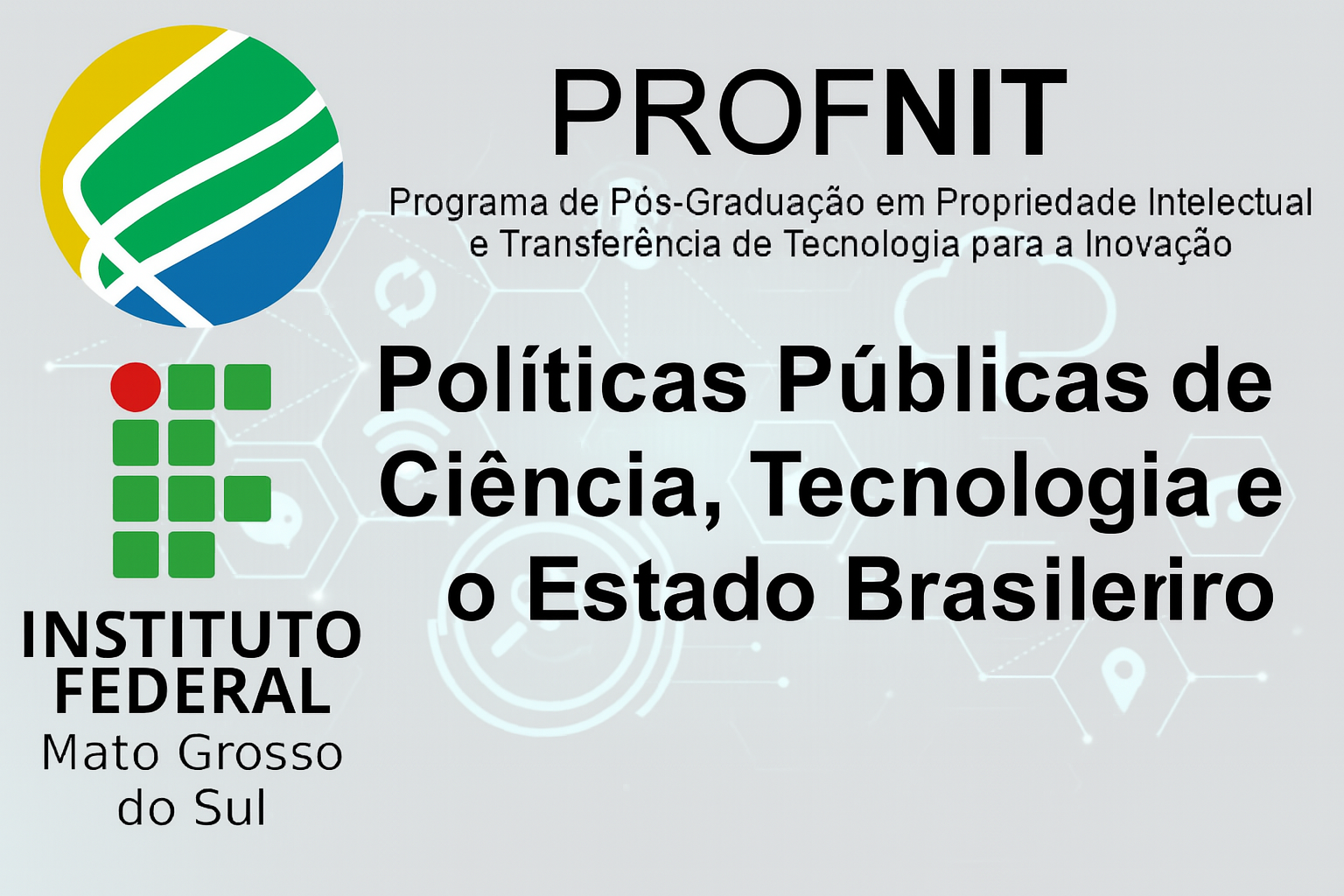 PROFNIT - Políticas Públicas de Ciência, Tecnologia e Inovação e o Estado Brasileiro (POL)