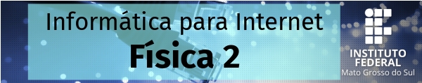 Física 2 (2021-1) Técnico em Informática para Internet [40638]